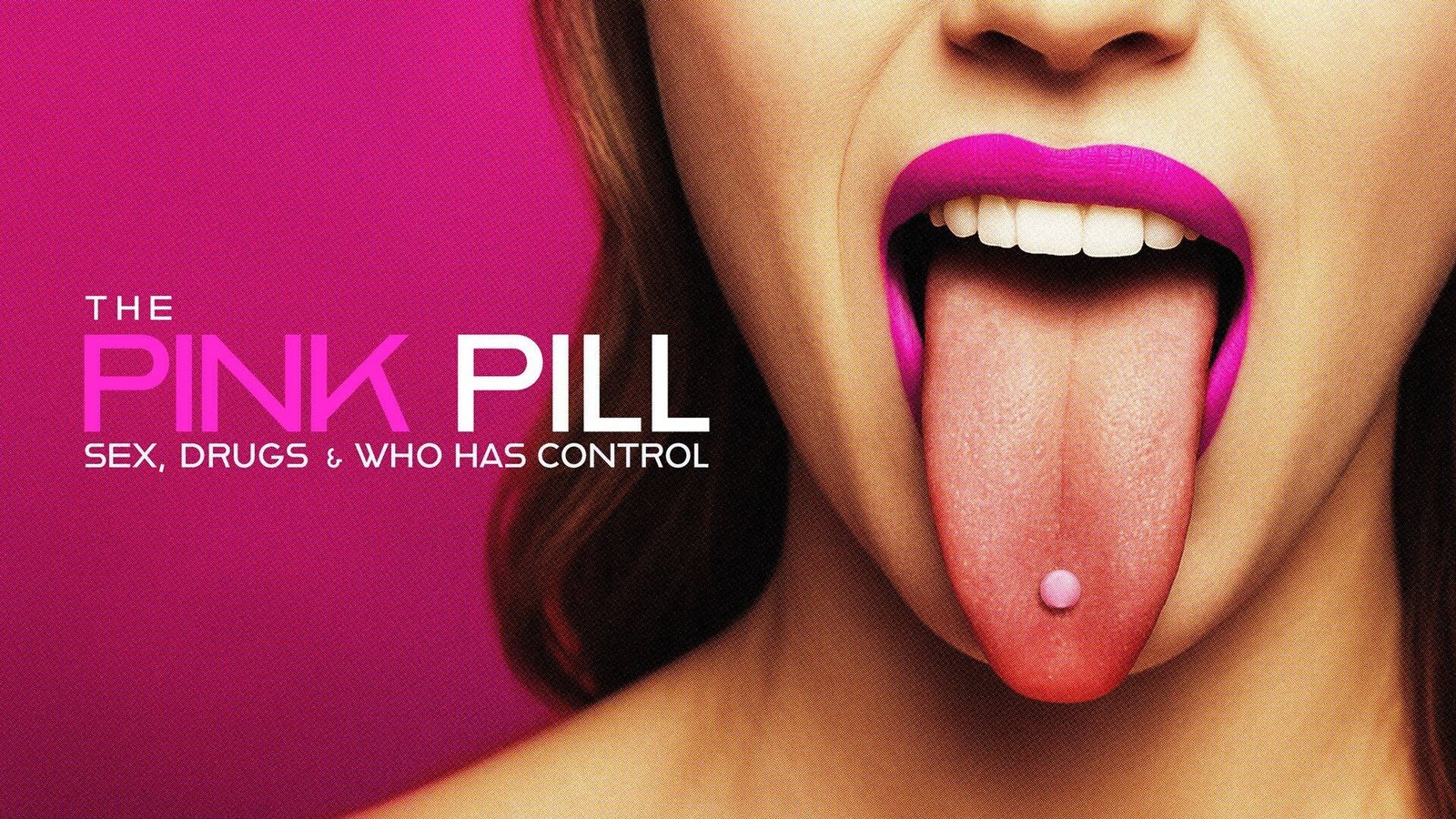 The Pink Pill: Sex, Drugs and Who Has Control